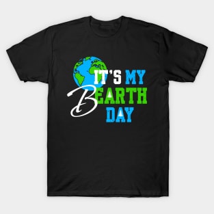 It's My Earth Day Birthday April 22nd 2024 Environmental Advocate T-Shirt